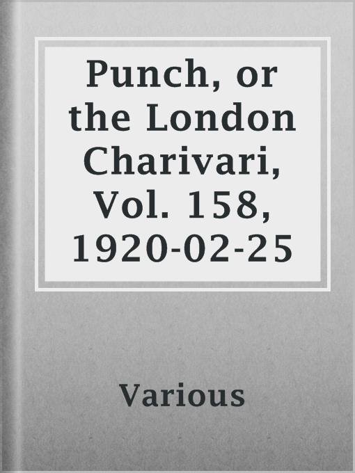 Title details for Punch, or the London Charivari, Vol. 158, 1920-02-25 by Various - Available